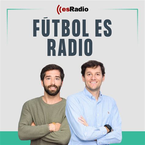 Fútbol es Radio es una tertulia desenfadada de fútbol, de lunes a viernes de 15:05 a 16:00. Conducido por Sergio Valentín, cuenta con amigos como J ... 